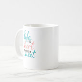 Mug La vie, c'est court, la rendre douce (Devant gauche)