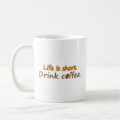 Mug La vie est courte. Buvez du café. Drôle Slogans de (Gauche)