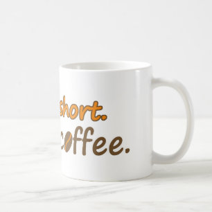 Mug La vie est courte. Buvez du café. Drôle Slogans de