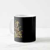 Mug La vie est courte Danse (Devant gauche)