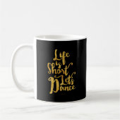 Mug La vie est courte Danse (Gauche)