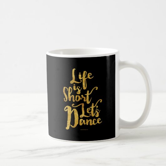 Mug La vie est courte Danse (Droite)