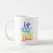 Mug La vie est courte Danse (Gauche)