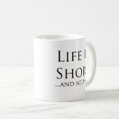 Mug La vie est courte… et ainsi est moi ! (Devant droit)
