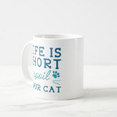 Mug La vie est courte, gâtez votre chat (Devant gauche)