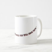 MUG "LA VIE EST COURTE. SOURIEZ PENDANT QUE VOUS AVEZ (Devant droit)
