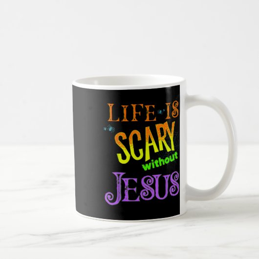 Mug La Vie Est Effrayante Sans Jésus Christian Hallowe (Droite)