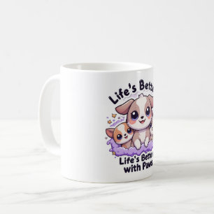 Mug La vie est meilleure avec des pattes mignonne chio