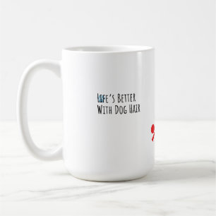 Mug "La vie est meilleure avec des poils de chien" Tas