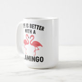 Mug la vie est meilleure avec flamant rose (Devant gauche)