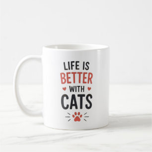 Mug La vie est meilleure avec la typographie des chats