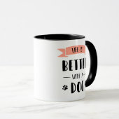 Mug La vie est meilleure avec un chien (Devant droit)
