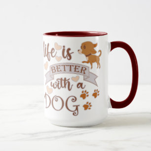 Mug La vie est meilleure avec un chien citation drôle