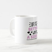 Mug La Vie Est Meilleure Avec Une Soeur (Devant gauche)