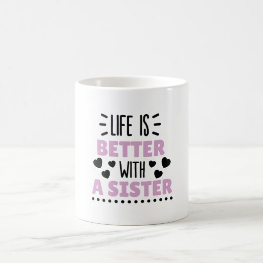 Mug La Vie Est Meilleure Avec Une Soeur (Centre)