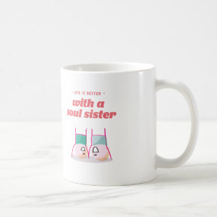 Mug La vie est meilleure avec une soeur d'âme