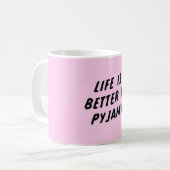 Mug La vie est meilleure dans des pyjamas (Devant gauche)