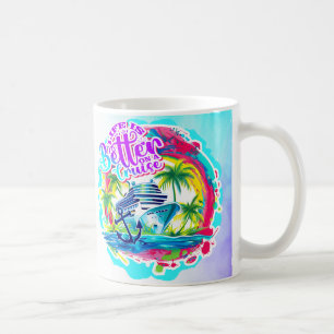 Mug La vie est meilleure en croisière