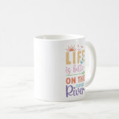 Mug La Vie Est Meilleure Sur La Rivière (Devant droit)