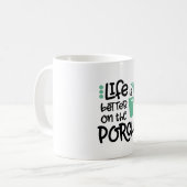 Mug La vie est meilleure sur le porche (Devant gauche)