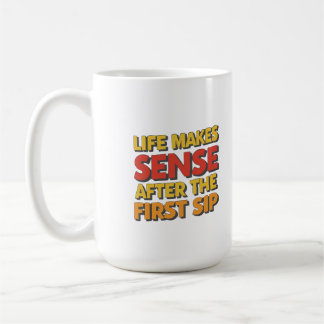 Mug La Vie Est Sensée Après Le Premier Sip