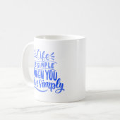 MUG LA VIE EST SIMPLE QUAND VOUS VIVEZ SIMPLEMENT (Devant gauche)