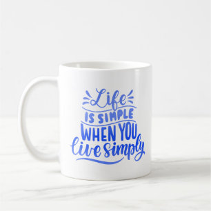 MUG LA VIE EST SIMPLE QUAND VOUS VIVEZ SIMPLEMENT
