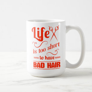 Mug La vie est trop courte pour avoir de mauvais