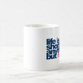Mug La vie est trop courte pour être autre chose qu'un (Centre)
