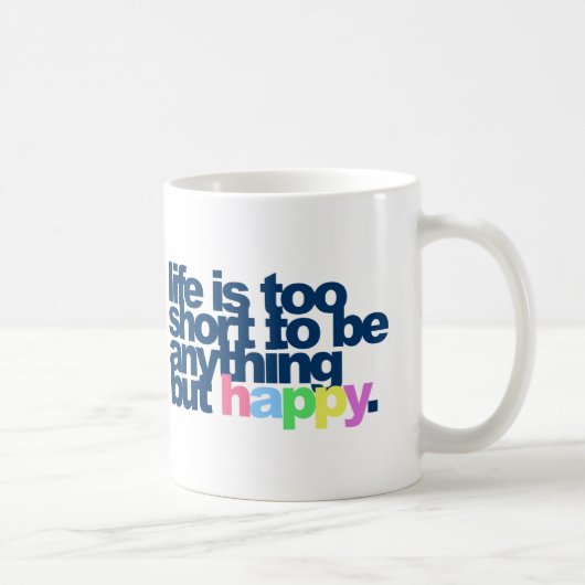 Mug La vie est trop courte pour être autre chose qu'un (Droite)