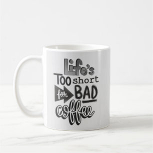 Mug La vie est trop courte pour un mauvais café
