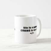Mug La vie est un jeu, codant est sérieuse (Devant droit)