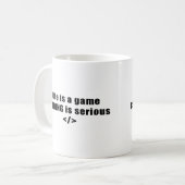 Mug La vie est un jeu, codant est sérieuse (Devant gauche)