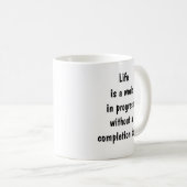 Mug La vie est un travail en cours sans achèvement (Devant droit)