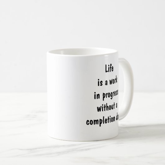 Mug La vie est un travail en cours sans achèvement (Devant droit)