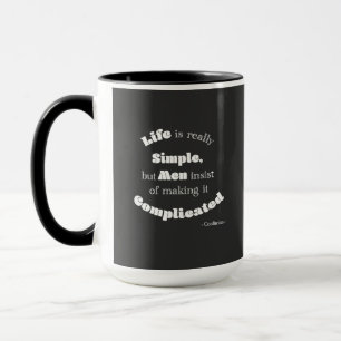 Mug La vie est vraiment simple, mais les hommes...Cita