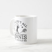 Mug La vie n'est pas que du tennis, mais ça devrait êt (Devant gauche)