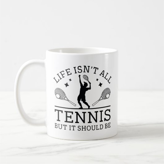 Mug La vie n'est pas que du tennis, mais ça devrait êt (Gauche)