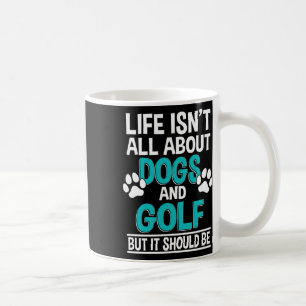 Mug La vie n'est pas qu'une histoire de chiens et de g