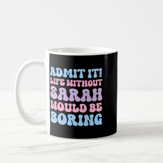 Mug La vie sans Sarah serait ennuyeuse drôle (Gauche)