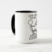 Mug La vie trop courte pour le café gâté ! (Devant gauche)