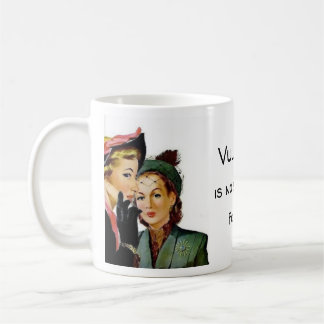 Mug La vulgarité n'est aucun substitut pour l'esprit