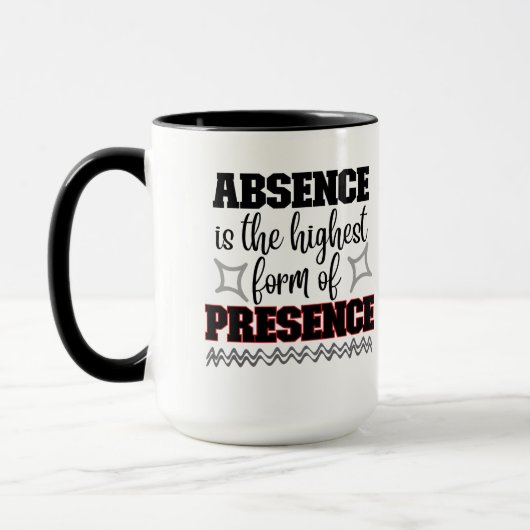 Mug L'absence est la forme la plus élevée de présence. (Gauche)