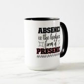 Mug L'absence est la forme la plus élevée de présence. (Devant droit)