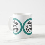 Mug L'abus n'est pas drôle (Devant gauche)