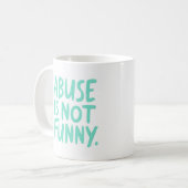 Mug L'abus n'est pas drôle (Devant gauche)