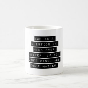 Mug L'Âge Est Une Question D'Esprit Sur La Matière