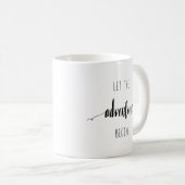 Mug Laissez l'aventure commencer la citation (Devant droit)