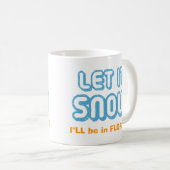 Mug LAISSEZ LUI NEIGER je serai en Floride ! (Devant droit)