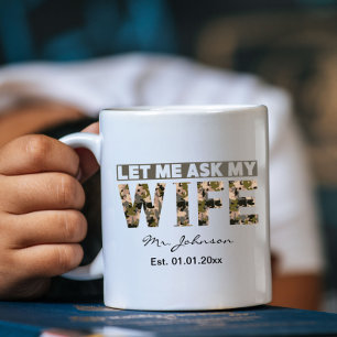 Mug Laissez-moi demander à ma femme drôle personnalisé